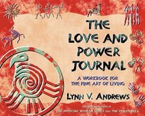 The Love and Power Journal: A Workbook for the Fine Art of Living