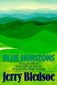 Blue Horizons: Faces and Places from a Bicycle Journey Along the Blue Ridge Parkway