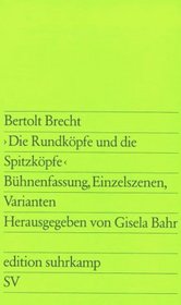 Die Rundkopfe und die Spitzkopfe: Buhnenfassung, Einzelszenen, Varianten (Edition Suhrkamp ; 605) (German Edition)