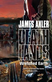 Wretched Earth (Deathlands, Bk 105)