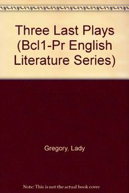 Three Last Plays (Bcl1-Pr English Literature Series)