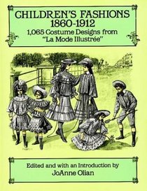 Children's Fashions, 1860-1912 : 1,065 Costume Designs from 