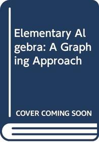 Elementary Algebra: A Graphing Approach