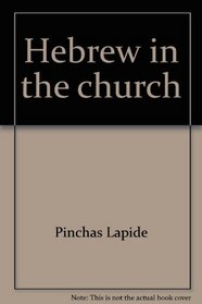 Hebrew in the church: The foundations of Jewish-Christian dialogue