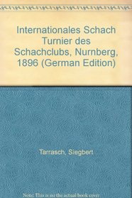 Internationales Schach Turnier des Schachclubs, Nurnberg, 1896 (German Edition)