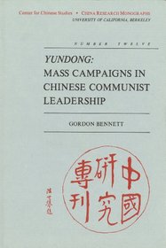 Yundong: Mass Campaigns in Chinese Communist Leadership (China Research Monographs, No 12)
