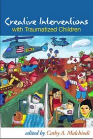 Creative Interventions with Traumatized Children