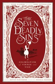 The Seven Deadly Sins: A Celebration of Virtue and Vice