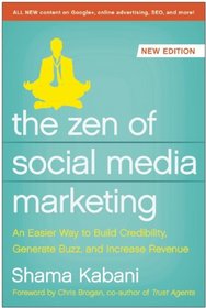 The Zen of Social Media Marketing: An Easier Way to Build Credibility, Generate Buzz, and Increase Revenue