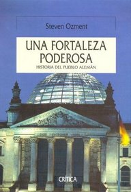 Una Fortaleza Extraordinaria. Una Nueva Historia Del Pueblo Aleman (Serie Mayor) (Spanish Edition)