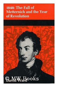 1848: the fall of Metternich and the year of revolution