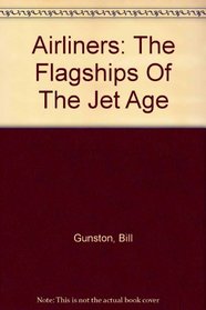 Airliners: The Flagships of the Jet Age