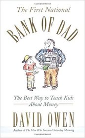 First National Bank Of Dad: The Best Way To Teach Kids About Money