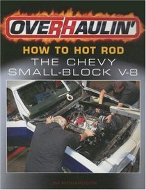 Overhaulin': How To Hot Rod the Chevy Small-Block V-8