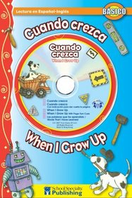Cuando crezca /  When I Grow Up Spanish-English Reader With CD (Dual Language Readers) (English and Spanish Edition)