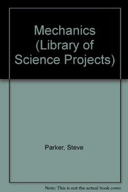 Mechanics (Library of Science Projects)