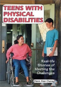 Teens With Physical Disabilities: Real-Life Stories of Meeting the Challenges (Issues in Focus)