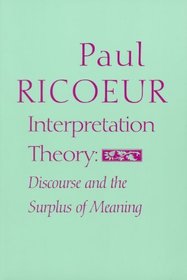 Interpretation Theory: Discourse and the Surplus of Meaning