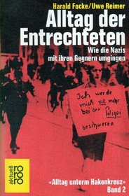 Alltag der Entrechteten: Wie die Nazis mit ihren Gegnern umgingen (Alltag unterm Hakenkreuz / Harald Focke, Uwe Reimer) (German Edition)