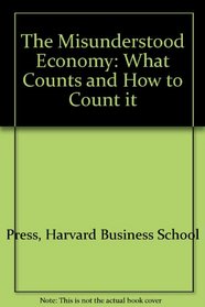The Misunderstood Economy: What Counts and How to Count it