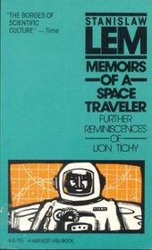 Memoirs of a Space Traveler: Further Reminiscences of Ijon Tichy (Ijon Tichy, Bk 2)