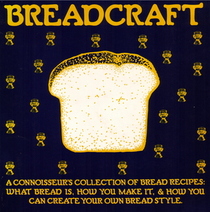 Breadcraft: A Connoisseur's Collection Of Bread Recipes