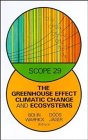 Greenhouse Effect, Climatic Change and Ecosystems (Scope 29)