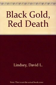 Black Gold, Red Death