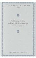 Publishing Drama in Early Modern Europe (British Library - Panizzi Lectures)