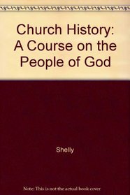 Church History: A Course on the People of God