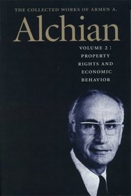 COLLECTED WORKS OF ARMEN ALCHIAN VOL 2 PB, THE (Alchian, Armen Albert, Works. V. 2.)