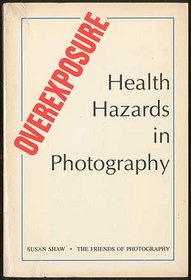 Overexposure: Health hazards in photography