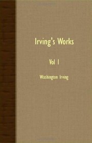 Irving's Works - Vol I