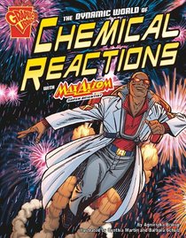 Dynamic World of Chemical Reactions with Max Axiom, Super Scientist (Graphic Library: Graphic Science)