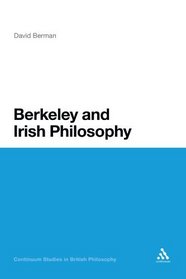 Berkeley and Irish Philosophy (Continuum Studies in British Philosophy)