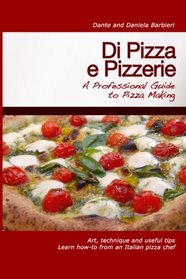 Di Pizza e Pizzerie: A Professional Guide to Pizza Making