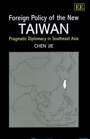 Foreign Policy of the New Taiwan: Pragmatic Diplomacy in Southeast Asia