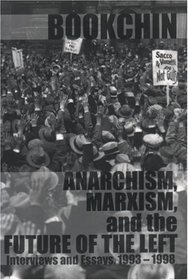 Anarchism, Marxism and the Future of the Left: Interviews and Essays, 1993-1998