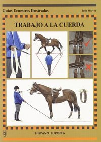 Trabajo a La Cuerda/rope Work (Guias Ecuestres Ilustradas/Illustrated Equestrian Guides) (Spanish Edition)