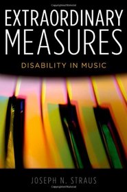 Extraordinary Measures: Disability in Music