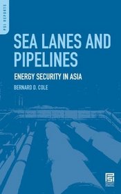 Sea Lanes and Pipelines: Energy Security in Asia (PSI Reports)
