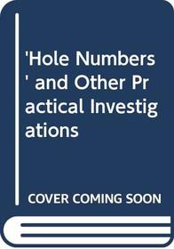 'Hole Numbers' and Other Practical Investigations