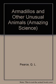 Armadillos and Other Unusual Animals (Amazing Science)