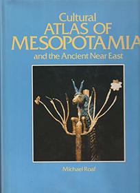 Cultural Atlas of Mesopotamia and the Ancient Near East (An Equinox Book)