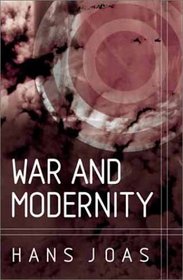 War and Modernity: Studies in the History of Vilolence in the 20th Century