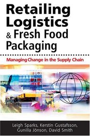 Retailing Logistics & Fresh Food Packaging: Managing Change in the Supply Chain