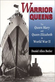 Warrior Queens: The Queen Mary and Queen Elizabeth in World War II