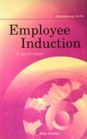 Employee Induction: A Good Start (Developing Skills)