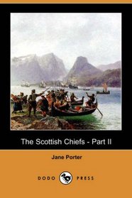 The Scottish Chiefs - Part II (Dodo Press)