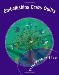 Embellishing Crazy Quilts: for Beginners